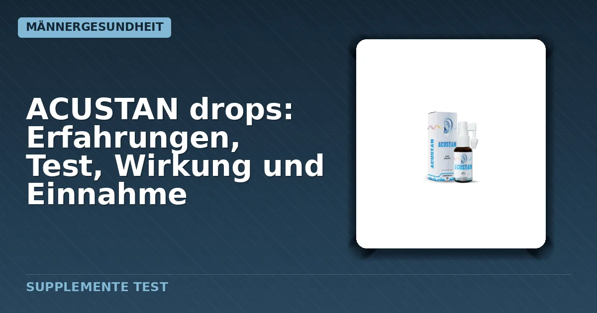 Flasche mit ACUSTAN Tropfen für die Einnahme gegen Hörprobleme